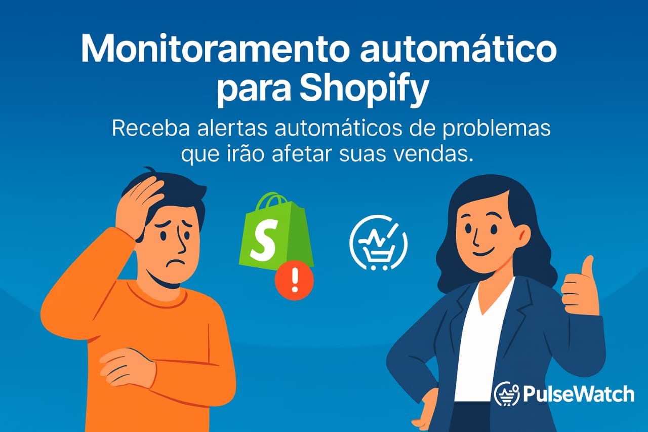 Monitoramento Automático para Shopify — Detecte Erros, Quedas de Vendas e Checkout Travado em Minutos